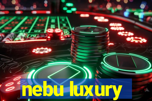 nebu luxury